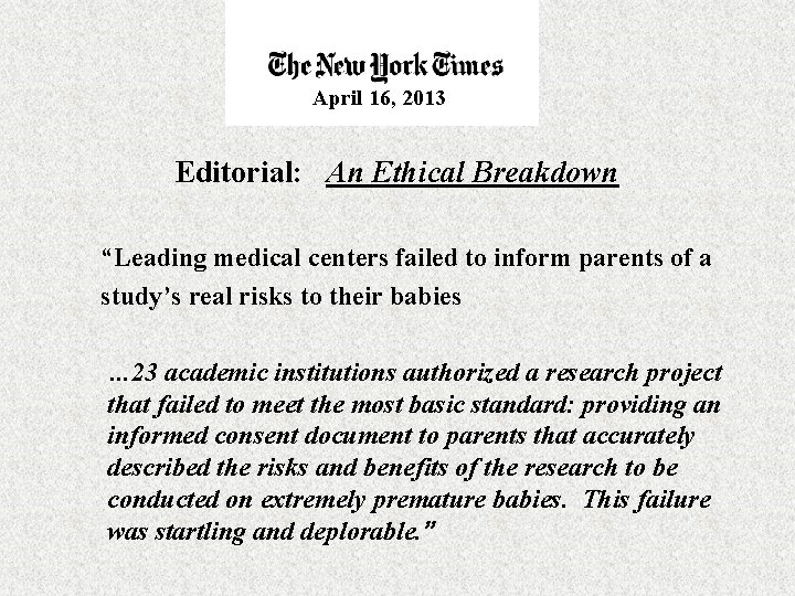 April 16, 2013 Editorial: An Ethical Breakdown “Leading medical centers failed to inform parents