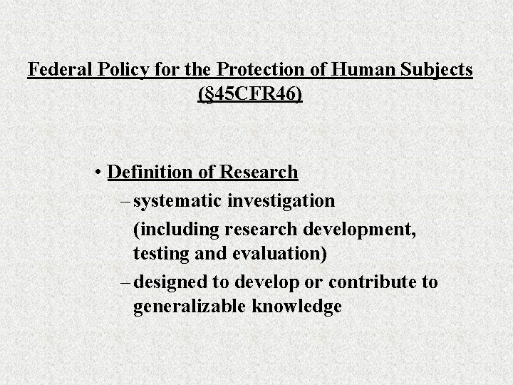 Federal Policy for the Protection of Human Subjects (§ 45 CFR 46) • Definition