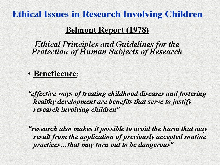 Ethical Issues in Research Involving Children Belmont Report (1978) Ethical Principles and Guidelines for