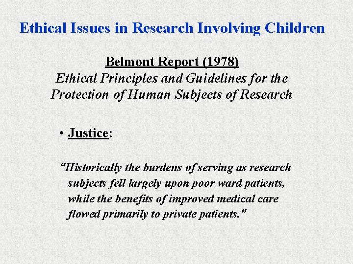 Ethical Issues in Research Involving Children Belmont Report (1978) Ethical Principles and Guidelines for