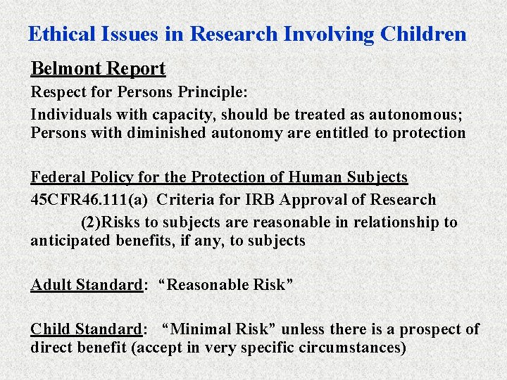 Ethical Issues in Research Involving Children Belmont Report Respect for Persons Principle: Individuals with