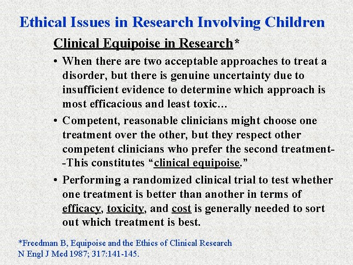 Ethical Issues in Research Involving Children Clinical Equipoise in Research* • When there are