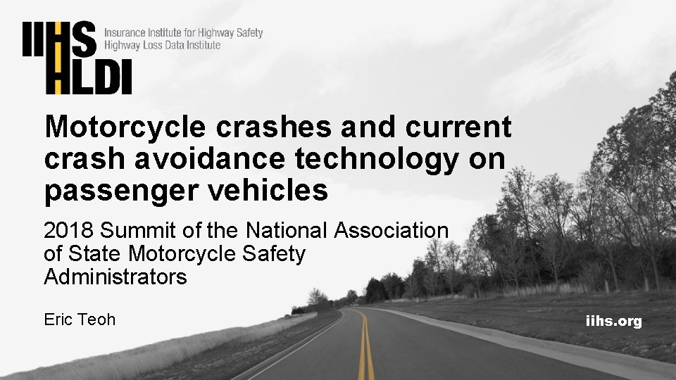 Motorcycle crashes and current crash avoidance technology on passenger vehicles 2018 Summit of the
