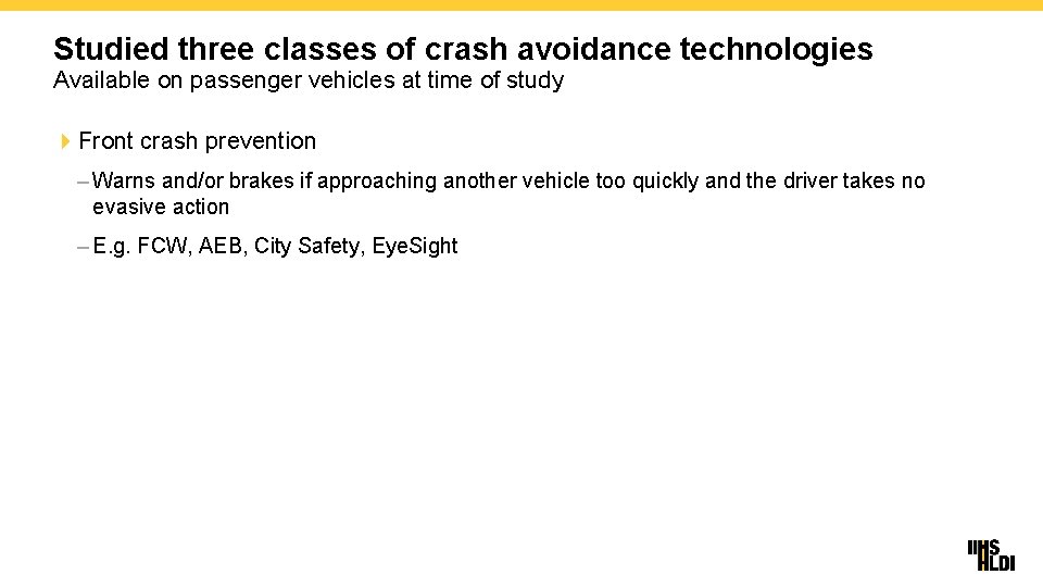 Studied three classes of crash avoidance technologies Available on passenger vehicles at time of