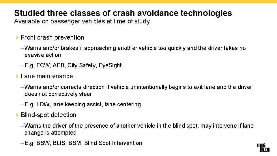 Studied three classes of crash avoidance technologies Available on passenger vehicles at time of