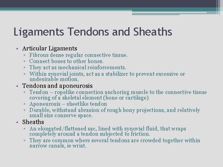 Ligaments Tendons and Sheaths • Articular Ligaments ▫ ▫ Fibrous dense regular connective tissue.