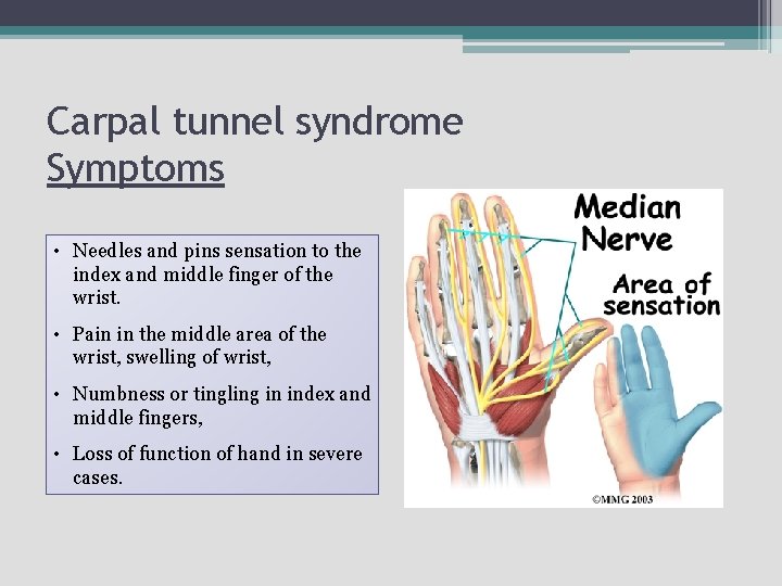 Carpal tunnel syndrome Symptoms • Needles and pins sensation to the index and middle