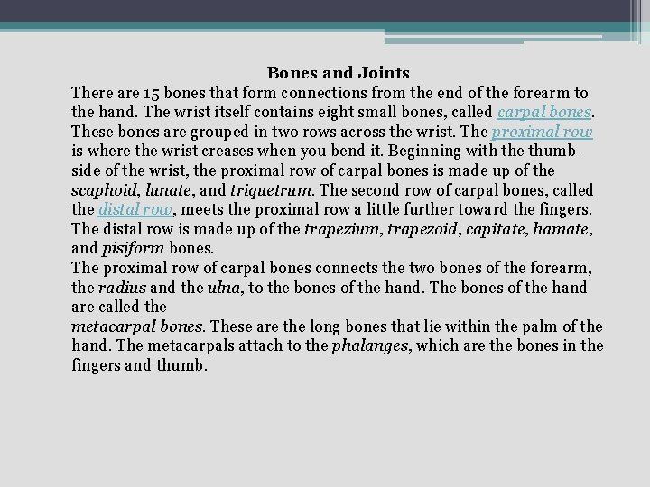 Bones and Joints There are 15 bones that form connections from the end of