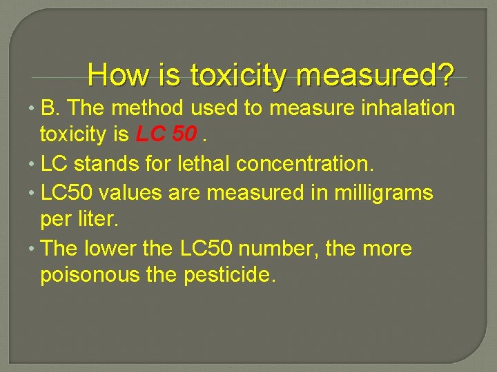 How is toxicity measured? • B. The method used to measure inhalation toxicity is