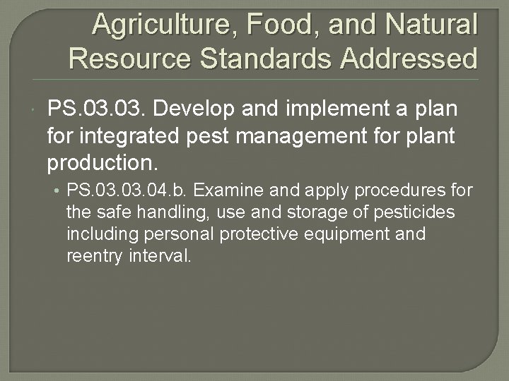 Agriculture, Food, and Natural Resource Standards Addressed PS. 03. Develop and implement a plan