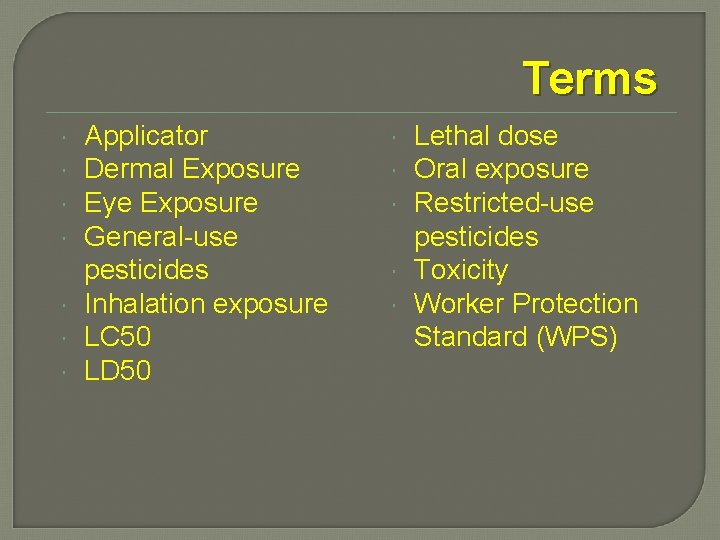 Terms Applicator Dermal Exposure Eye Exposure General-use pesticides Inhalation exposure LC 50 LD 50