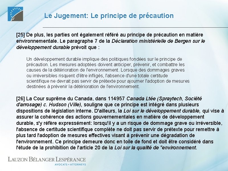 Le Jugement: Le principe de précaution [25] De plus, les parties ont également référé