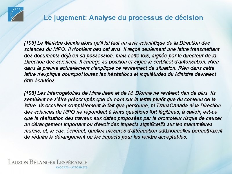 Le jugement: Analyse du processus de décision [103] Le Ministre décide alors qu'il lui