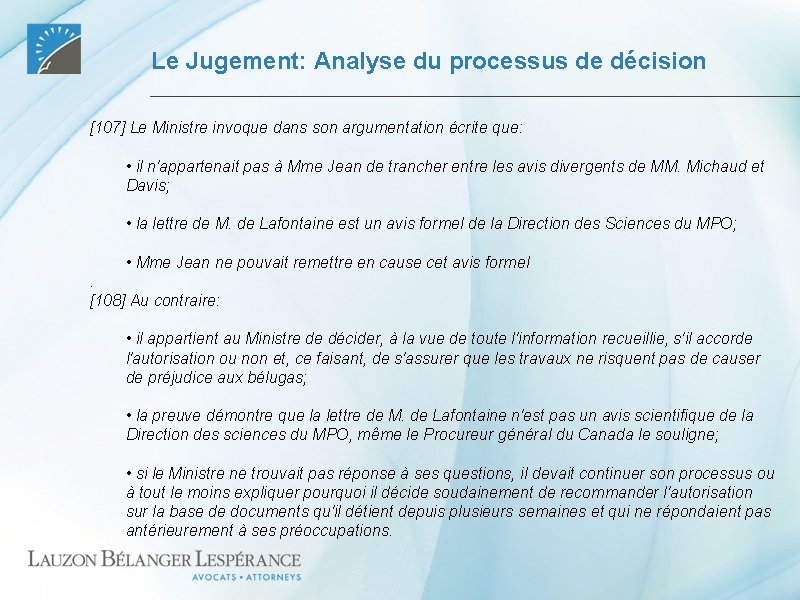 Le Jugement: Analyse du processus de décision [107] Le Ministre invoque dans son argumentation