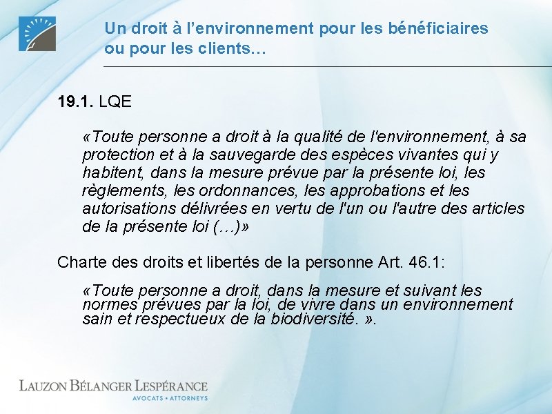 Un droit à l’environnement pour les bénéficiaires ou pour les clients… 19. 1. LQE