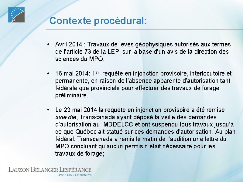 Contexte procédural: • Avril 2014 : Travaux de levés géophysiques autorisés aux termes de