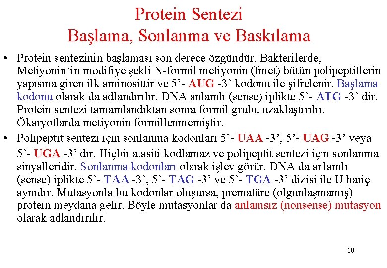 Protein Sentezi Başlama, Sonlanma ve Baskılama • Protein sentezinin başlaması son derece özgündür. Bakterilerde,