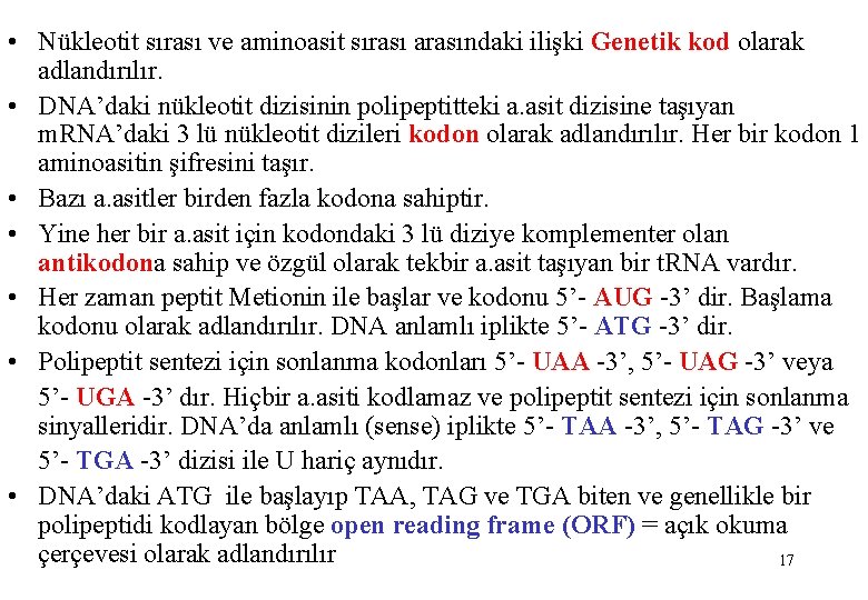  • Nükleotit sırası ve aminoasit sırası arasındaki ilişki Genetik kod olarak adlandırılır. •