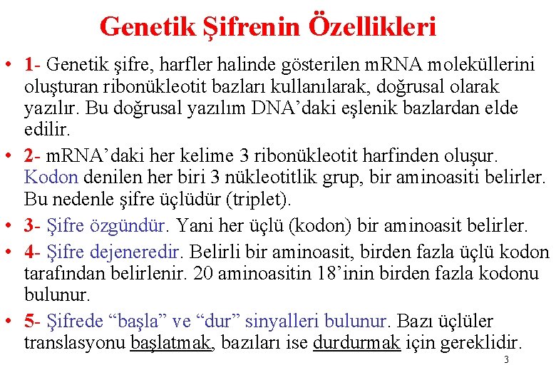 Genetik Şifrenin Özellikleri • 1 - Genetik şifre, harfler halinde gösterilen m. RNA moleküllerini