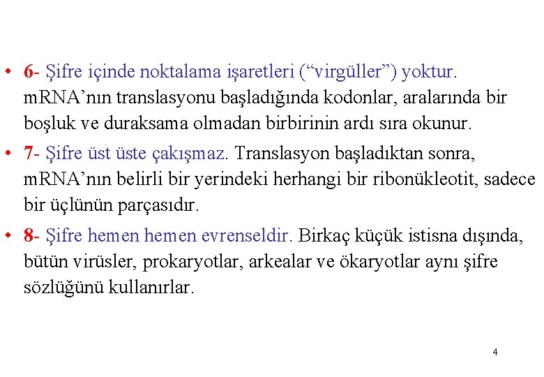  • 6 - Şifre içinde noktalama işaretleri (“virgüller”) yoktur. m. RNA’nın translasyonu başladığında
