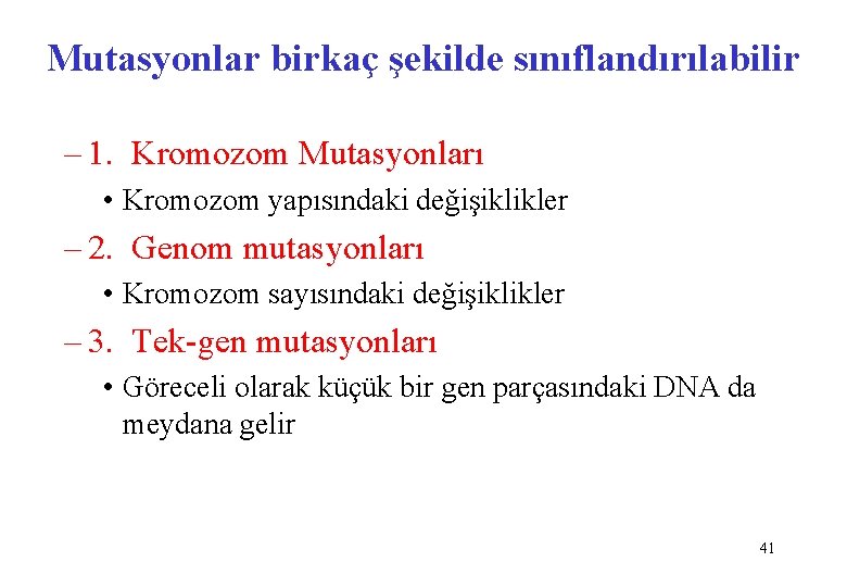 Mutasyonlar birkaç şekilde sınıflandırılabilir – 1. Kromozom Mutasyonları • Kromozom yapısındaki değişiklikler – 2.