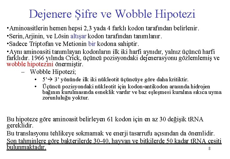 Dejenere Şifre ve Wobble Hipotezi • Aminoasitlerin hemen hepsi 2, 3 yada 4 farklı
