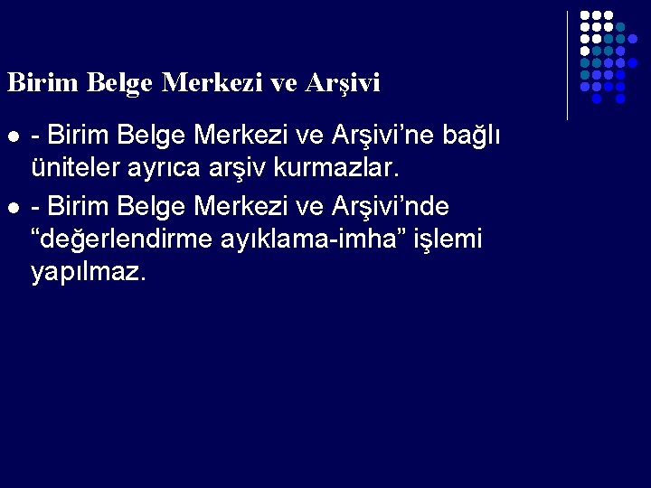 Birim Belge Merkezi ve Arşivi l l - Birim Belge Merkezi ve Arşivi’ne bağlı