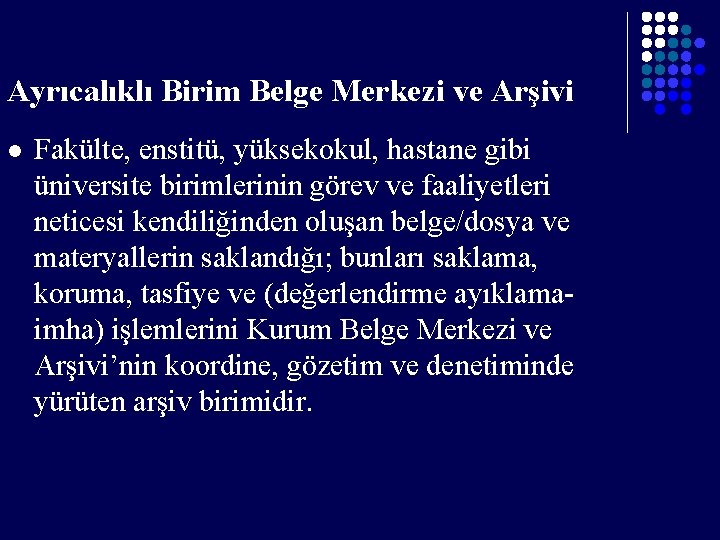 Ayrıcalıklı Birim Belge Merkezi ve Arşivi l Fakülte, enstitü, yüksekokul, hastane gibi üniversite birimlerinin