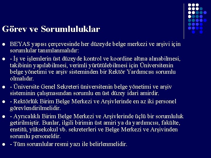 Görev ve Sorumluluklar l l l BEYAS yapısı çerçevesinde her düzeyde belge merkezi ve