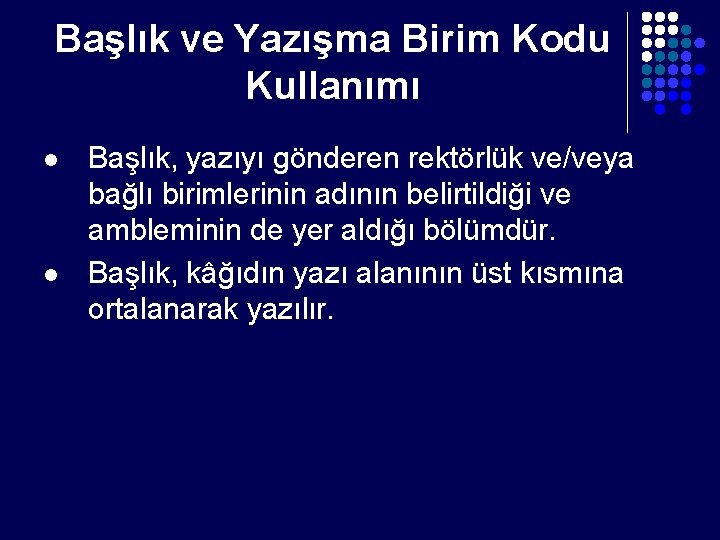 Başlık ve Yazışma Birim Kodu Kullanımı l l Başlık, yazıyı gönderen rektörlük ve/veya bağlı Başlık ve Yazışma Birim Kodu Kullanımı l l Başlık, yazıyı gönderen rektörlük ve/veya bağlı