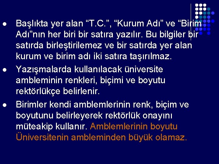 l l l Başlıkta yer alan “T. C. ”, “Kurum Adı” ve “Birim Adı”nın