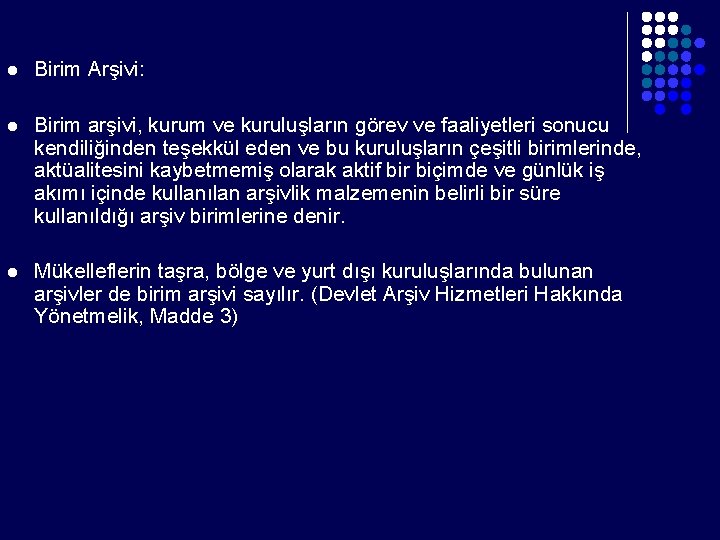 l Birim Arşivi: l Birim arşivi, kurum ve kuruluşların görev ve faaliyetleri sonucu kendiliğinden