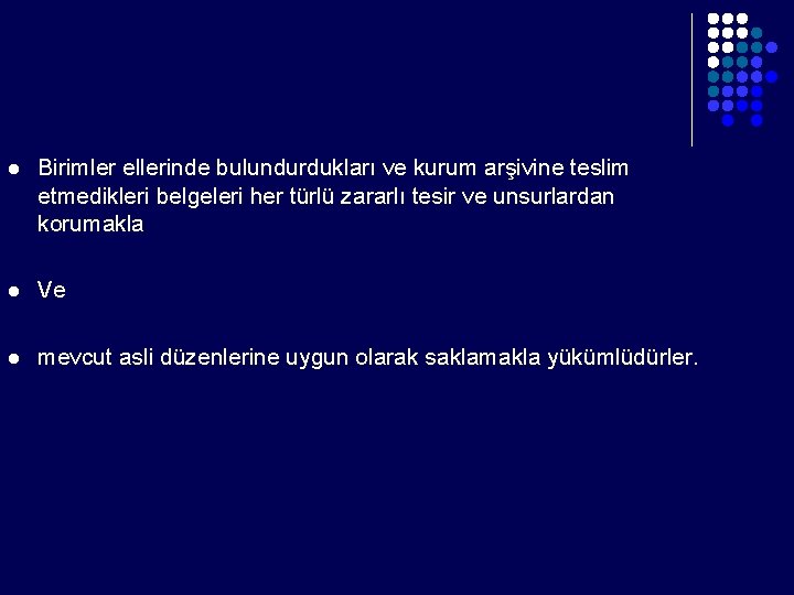 l Birimler ellerinde bulundurdukları ve kurum arşivine teslim etmedikleri belgeleri her türlü zararlı tesir