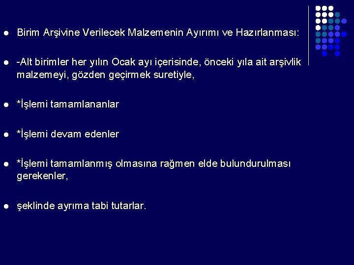 l Birim Arşivine Verilecek Malzemenin Ayırımı ve Hazırlanması: l -Alt birimler her yılın Ocak l Birim Arşivine Verilecek Malzemenin Ayırımı ve Hazırlanması: l -Alt birimler her yılın Ocak