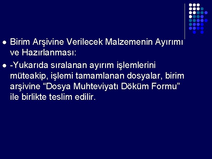 l l Birim Arşivine Verilecek Malzemenin Ayırımı ve Hazırlanması: -Yukarıda sıralanan ayırım işlemlerini müteakip,