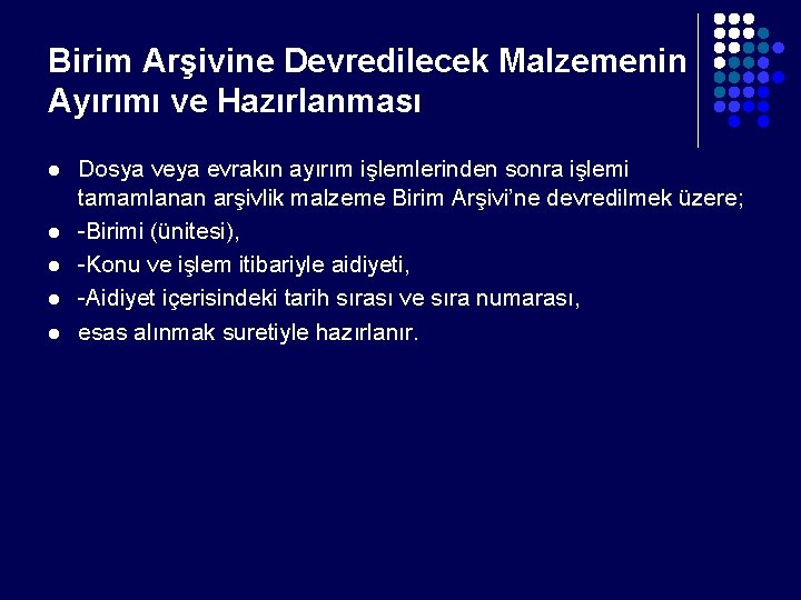 Birim Arşivine Devredilecek Malzemenin Ayırımı ve Hazırlanması l l l Dosya veya evrakın ayırım