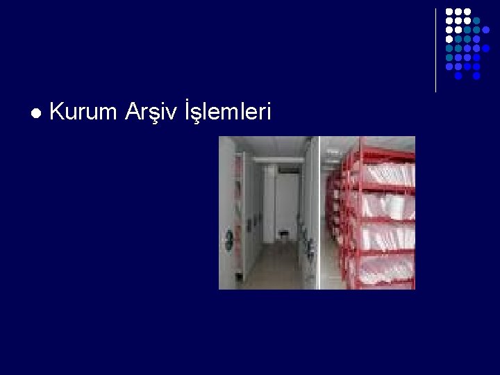 l Kurum Arşiv İşlemleri 