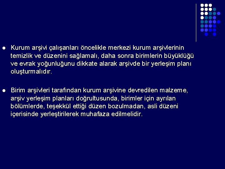 l Kurum arşivi çalışanları öncelikle merkezi kurum arşivlerinin temizlik ve düzenini sağlamalı, daha sonra