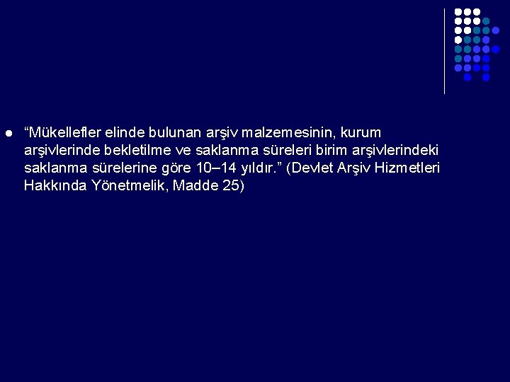 l “Mükellefler elinde bulunan arşiv malzemesinin, kurum arşivlerinde bekletilme ve saklanma süreleri birim arşivlerindeki