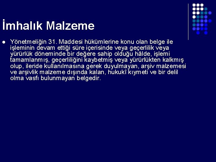 İmhalık Malzeme l Yönetmeliğin 31. Maddesi hükümlerine konu olan belge ile işleminin devam ettiği