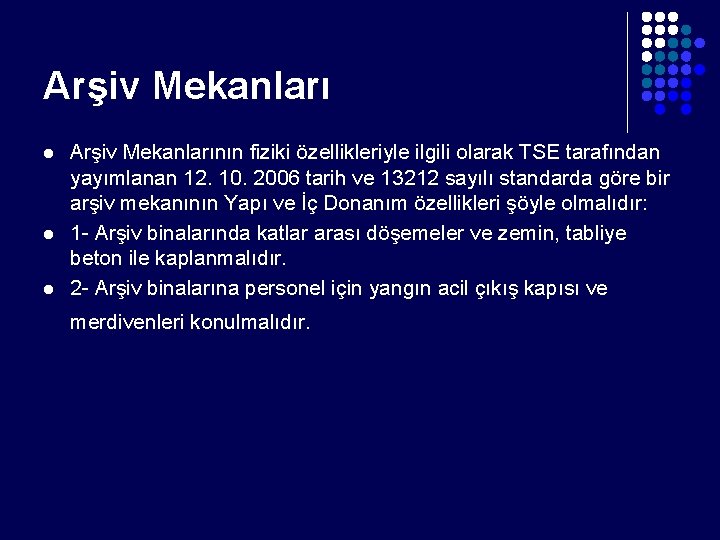 Arşiv Mekanları l l l Arşiv Mekanlarının fiziki özellikleriyle ilgili olarak TSE tarafından yayımlanan