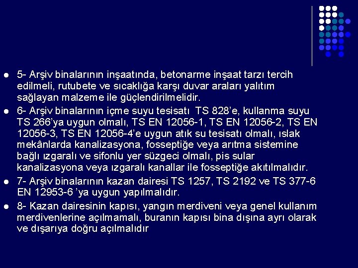 l l 5 - Arşiv binalarının inşaatında, betonarme inşaat tarzı tercih edilmeli, rutubete ve