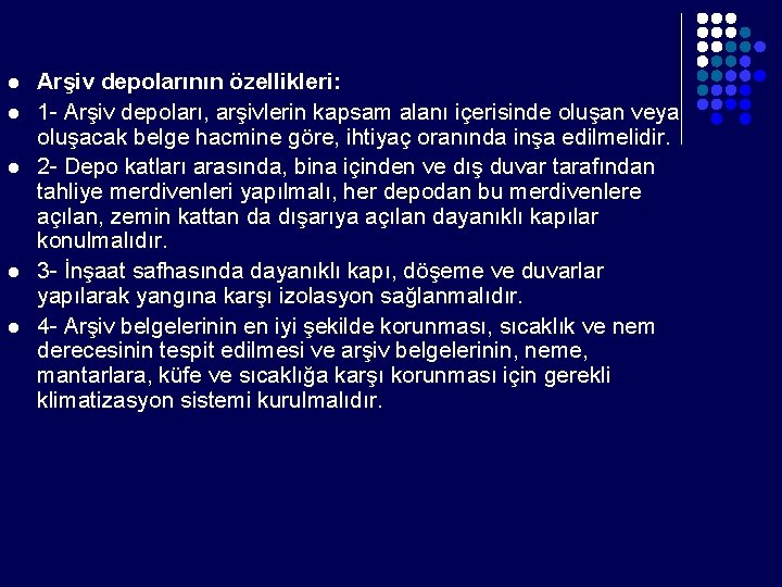 l l l Arşiv depolarının özellikleri: 1 - Arşiv depoları, arşivlerin kapsam alanı içerisinde