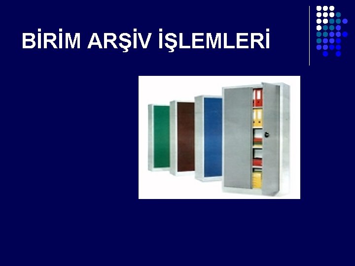 BİRİM ARŞİV İŞLEMLERİ 