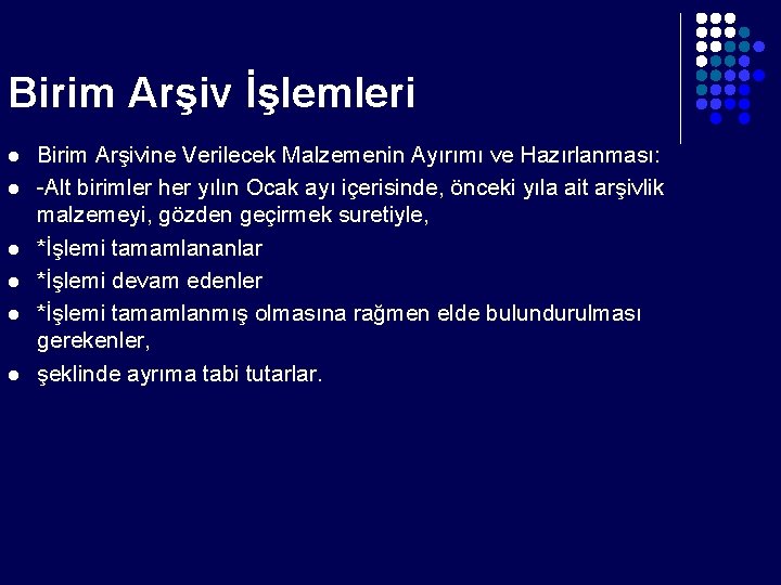 Birim Arşiv İşlemleri l l l Birim Arşivine Verilecek Malzemenin Ayırımı ve Hazırlanması: -Alt