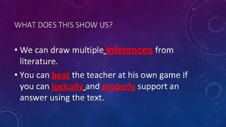 WHAT DOES THIS SHOW US? • We can draw multiple inferences from literature. •