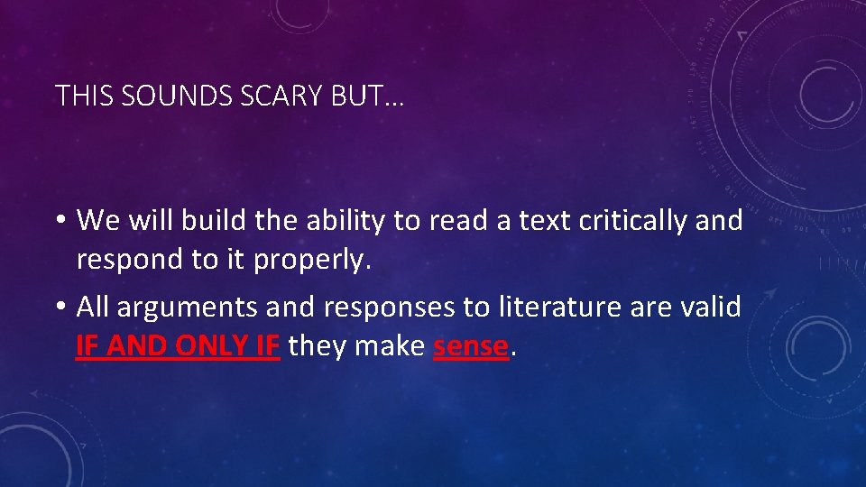 THIS SOUNDS SCARY BUT… • We will build the ability to read a text