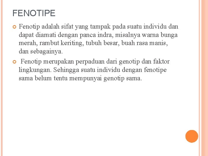 FENOTIPE Fenotip adalah sifat yang tampak pada suatu individu dan dapat diamati dengan panca