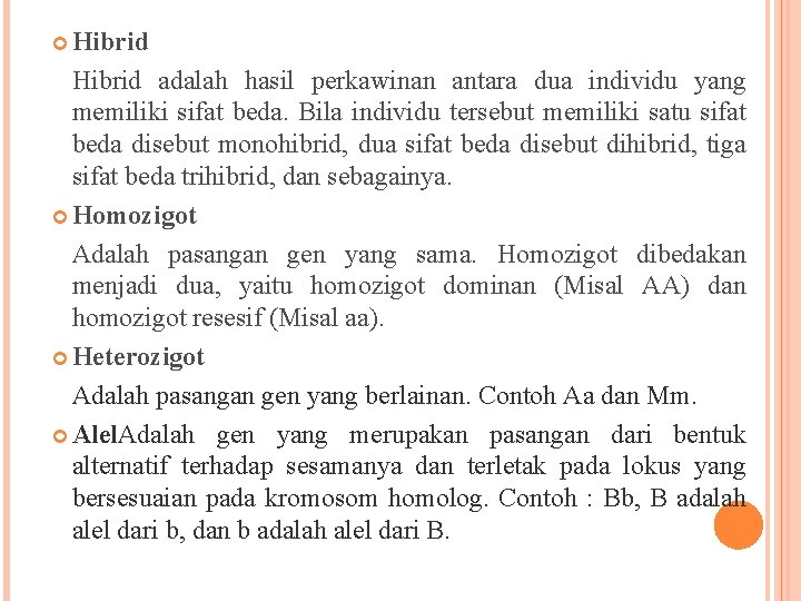  Hibrid adalah hasil perkawinan antara dua individu yang memiliki sifat beda. Bila individu