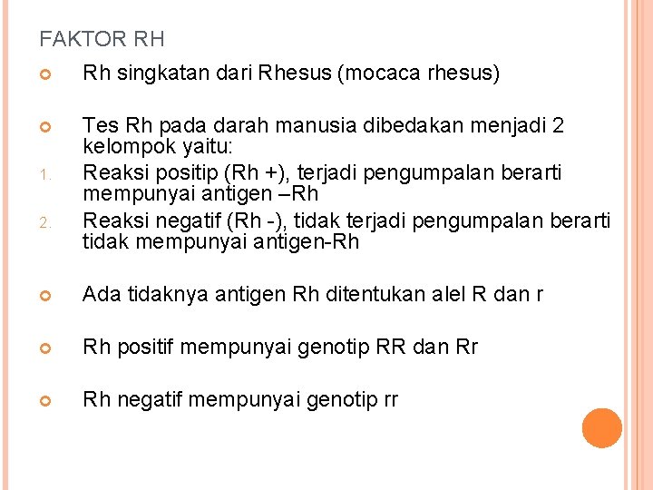 FAKTOR RH Rh singkatan dari Rhesus (mocaca rhesus) Tes Rh pada darah manusia dibedakan